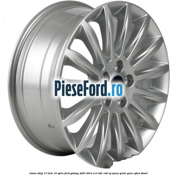 Janta aliaj 17 inch, 15 spite Ford Galaxy 2007-2014 2.0 TDCi 140 cp QXWA, QXWB, QXWC, UFWA diesel