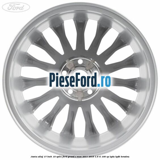 Janta aliaj 17 inch, 15 spite Ford Grand C-Max 2011-2015 1.6 Ti 105 cp IQDA, IQDB benzina
