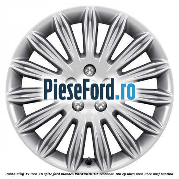 Janta aliaj 17 inch, 15 spite Ford Mondeo 2014-2018 1.5 EcoBoost 160 cp UNCA, UNCB, UNCE, UNCF benzina