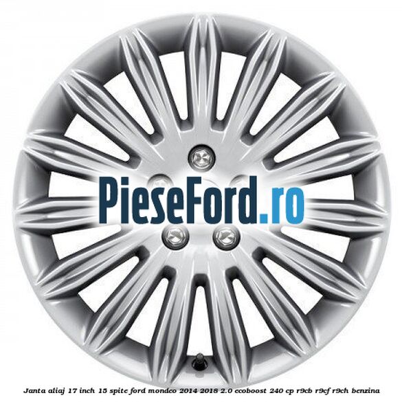Janta aliaj 17 inch, 15 spite Ford Mondeo 2014-2018 2.0 EcoBoost 240 cp R9CB, R9CF, R9CH benzina