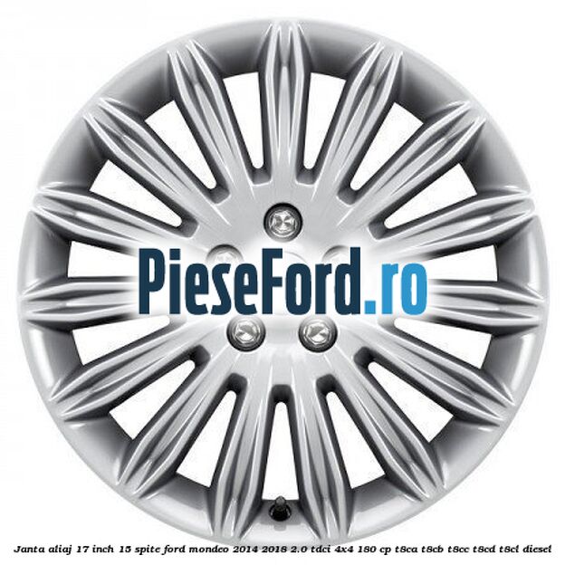 Janta aliaj 17 inch, 15 spite Ford Mondeo 2014-2018 2.0 TDCi 4x4 180 cp Janta aliaj 17 inch, 15 spite Ford Mondeo 2014-2018 2.0 TDCi 4x4 180 cp T8CA, T8CB, T8CC, T8CD, T8CL diesel