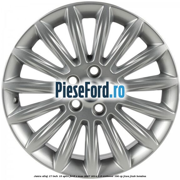 Janta aliaj 17 inch, 15 spite Ford S-Max 2007-2014 1.6 EcoBoost 160 cp JTWA, JTWB benzina