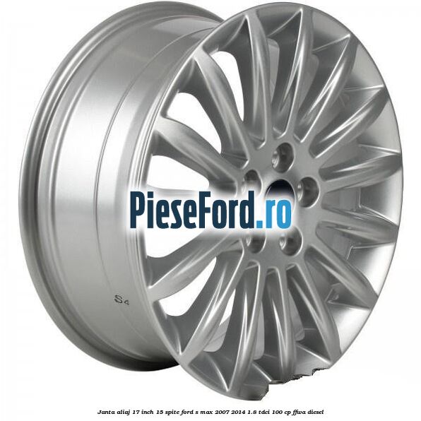 Janta aliaj 17 inch, 15 spite Ford S-Max 2007-2014 1.8 TDCi 100 cp FFWA diesel
