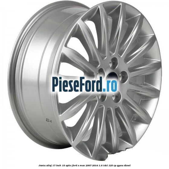 Janta aliaj 17 inch, 15 spite Ford S-Max 2007-2014 1.8 TDCi 125 cp QYWA diesel