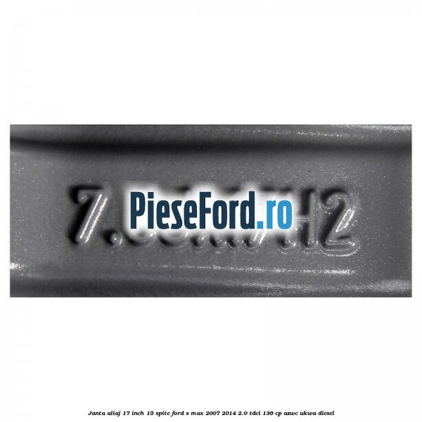Janta aliaj 17 inch, 15 spite Ford S-Max 2007-2014 2.0 TDCi 136 cp AZWC, UKWA diesel