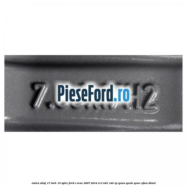 Janta aliaj 17 inch, 15 spite Ford S-Max 2007-2014 2.0 TDCi 140 cp QXWA, QXWB, QXWC, UFWA diesel