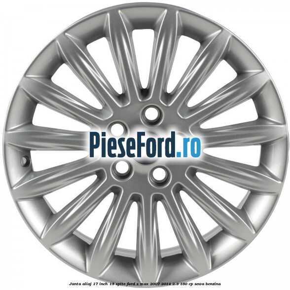 Janta aliaj 17 inch, 15 spite Ford S-Max 2007-2014 2.3 160 cp SEWA benzina