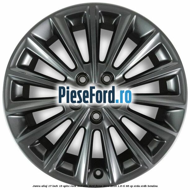Janta aliaj 17 inch 15 spite Rock Metallic Ford Focus 2014-2018 1.6 Ti 85 cp XTDA, XTDB benzina