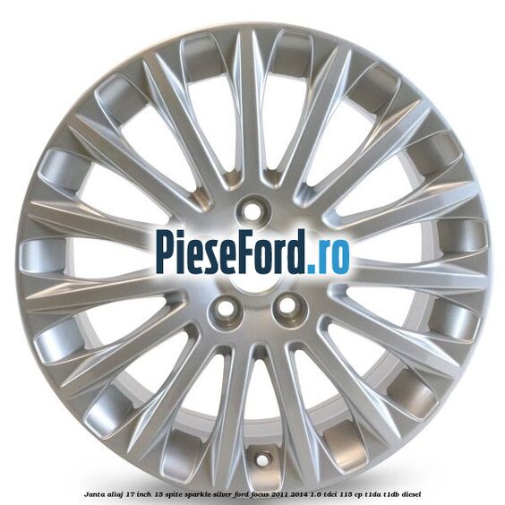 Janta aliaj 17 inch, 15 spite Sparkle Silver Ford Focus 2011-2014 1.6 TDCi 115 cp T1DA, T1DB diesel