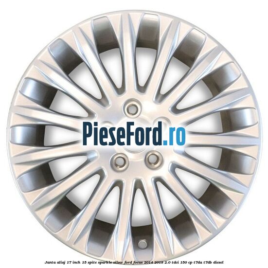 Janta aliaj 17 inch, 15 spite Sparkle Silver Ford Focus 2014-2018 2.0 TDCi 150 cp T7DA, T7DB diesel