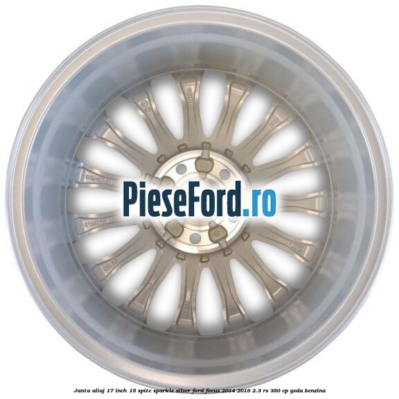 Janta aliaj 17 inch, 15 spite Sparkle Silver Ford Focus 2014-2018 2.3 RS 350 cp YVDA benzina