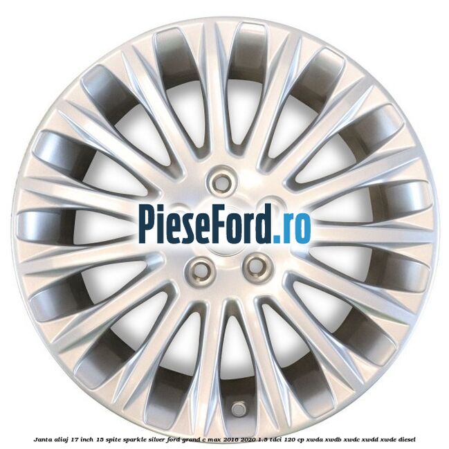Janta aliaj 17 inch, 15 spite Sparkle Silver Ford Grand C-Max 2016-2020 1.5 TDCi 120 cp XWDA, XWDB, XWDC, XWDD, XWDE diesel