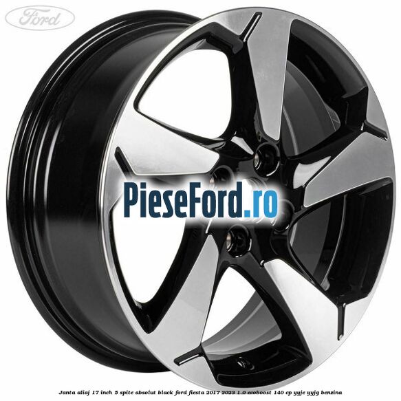 Janta aliaj 17 inch, 5 spite absolut black Ford Fiesta 2017-2023 1.0 EcoBoost 140 cp YYJE, YYJG benzina