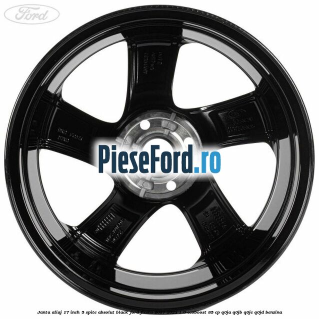 Janta aliaj 17 inch, 5 spite absolut black Ford Fiesta 2017-2023 1.0 EcoBoost 85 cp Q0JA, Q0JB, Q0JC, Q0JD benzina