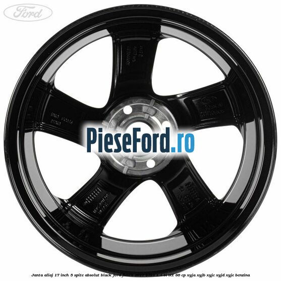 Janta aliaj 17 inch, 5 spite absolut black Ford Fiesta 2017-2023 1.1 Ti-VCT 86 cp XYJA, XYJB, XYJC, XYJD, XYJE benzina