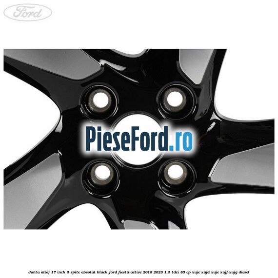 Janta aliaj 17 inch, 5 spite absolut black Ford Fiesta Active 2018-2023 1.5 TDCi 85 cp XUJC, XUJD, XUJE, XUJF, XUJG diesel