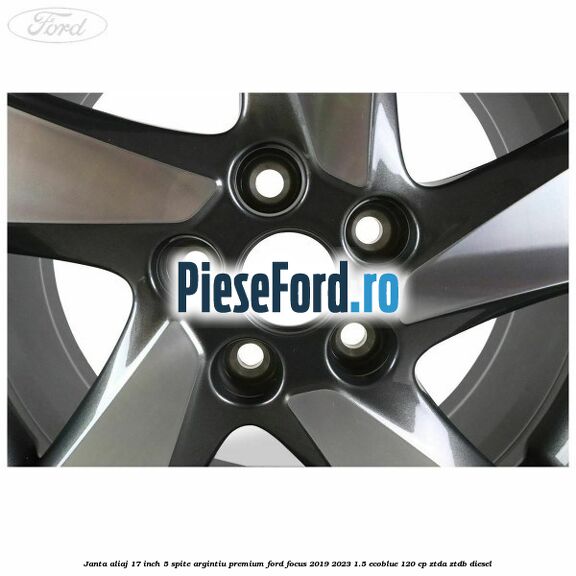 Janta aliaj 17 inch, 5 spite argintiu premium Ford Focus 2019-2023 1.5 EcoBlue 120 cp ZTDA, ZTDB diesel