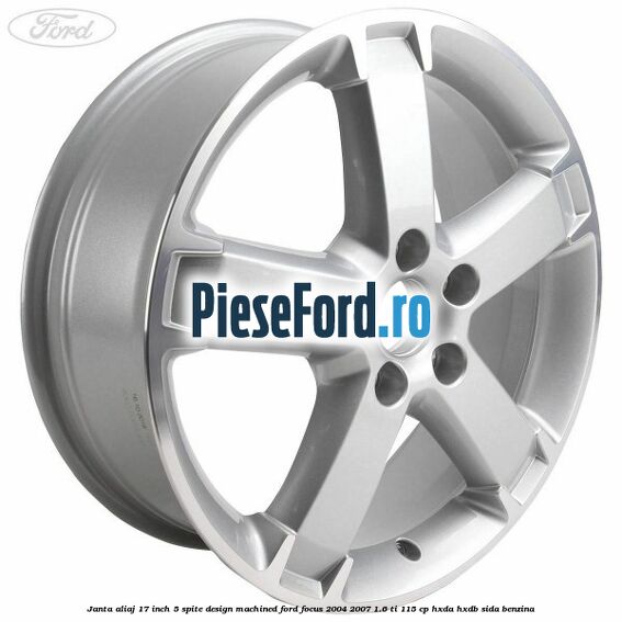 Janta aliaj 17 inch, 5 spite, design Machined Ford Focus 2004-2007 1.6 Ti 115 cp HXDA, HXDB, SIDA benzina