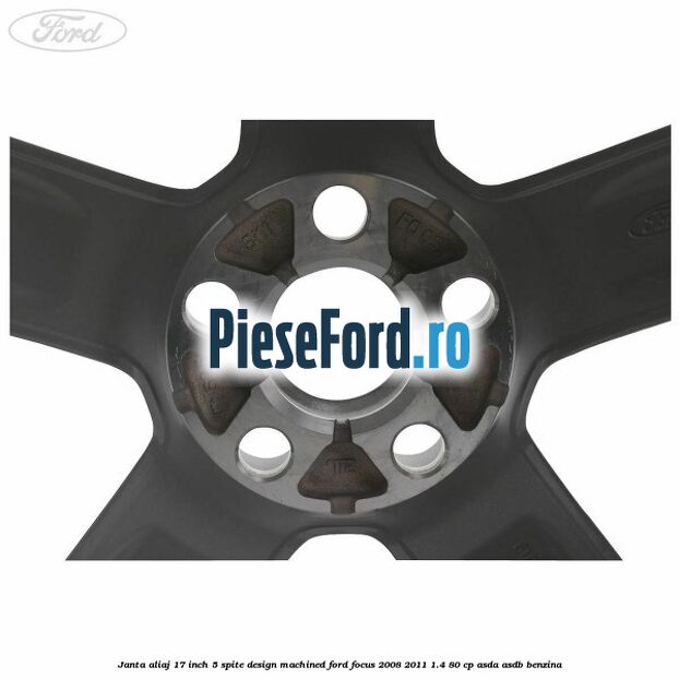 Janta aliaj 17 inch, 5 spite, design Machined Ford Focus 2008-2011 1.4 80 cp Janta aliaj 17 inch, 5 spite, design Machined Ford Focus 2008-2011 1.4 80 cp ASDA, ASDB benzina