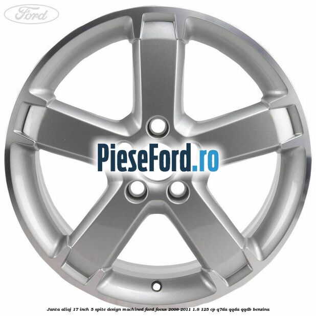Janta aliaj 17 inch, 5 spite, design Machined Ford Focus 2008-2011 1.8 125 cp Q7DA, QQDA, QQDB benzina