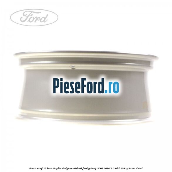Janta aliaj 17 inch, 5 spite, design Machined Ford Galaxy 2007-2014 2.0 TDCi 163 cp Janta aliaj 17 inch, 5 spite, design Machined Ford Galaxy 2007-2014 2.0 TDCi 163 cp TXWA diesel