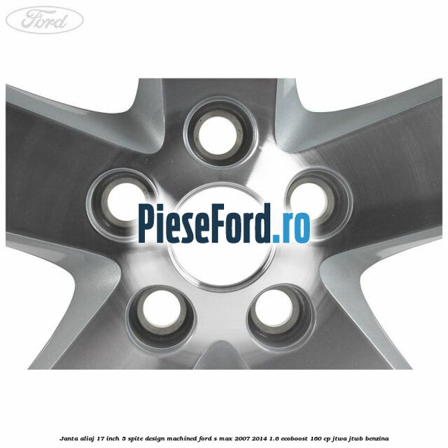 Janta aliaj 17 inch, 5 spite, design Machined Ford S-Max 2007-2014 1.6 EcoBoost 160 cp JTWA, JTWB benzina