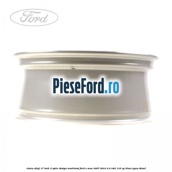 Janta aliaj 17 inch, 5 spite, design Machined Ford S-Max 2007-2014 2.0 TDCi 115 cp KLWA, TYWA diesel