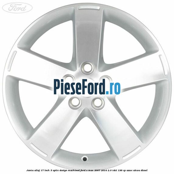 Janta aliaj 17 inch, 5 spite, design Machined Ford S-Max 2007-2014 2.0 TDCi 136 cp Janta aliaj 17 inch, 5 spite, design Machined Ford S-Max 2007-2014 2.0 TDCi 136 cp AZWC, UKWA diesel