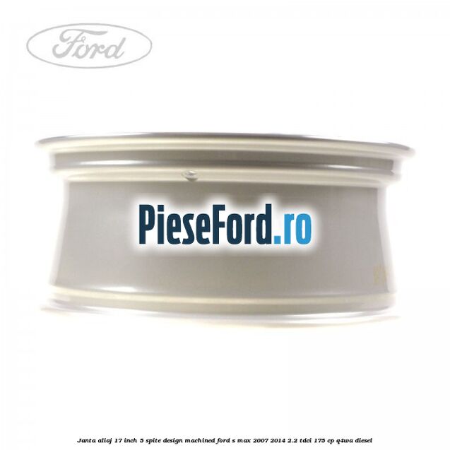 Janta aliaj 17 inch, 5 spite, design Machined Ford S-Max 2007-2014 2.2 TDCi 175 cp Q4WA diesel
