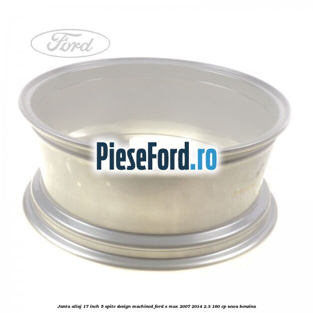 Janta aliaj 17 inch, 5 spite, design Machined Ford S-Max 2007-2014 2.3 160 cp SEWA benzina