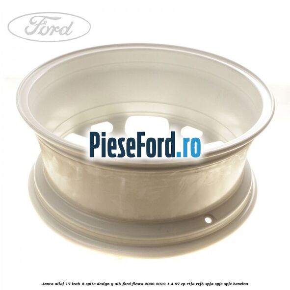 Janta aliaj 17 inch, 5 spite design Y alb Ford Fiesta 2008-2012 1.4 97 cp RTJA, RTJB, SPJA, SPJC, SPJE benzina