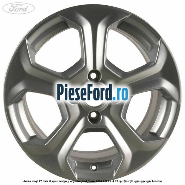 Janta aliaj 17 inch, 5 spite design Y argintiu Ford Fiesta 2008-2012 1.4 97 cp RTJA, RTJB, SPJA, SPJC, SPJE benzina