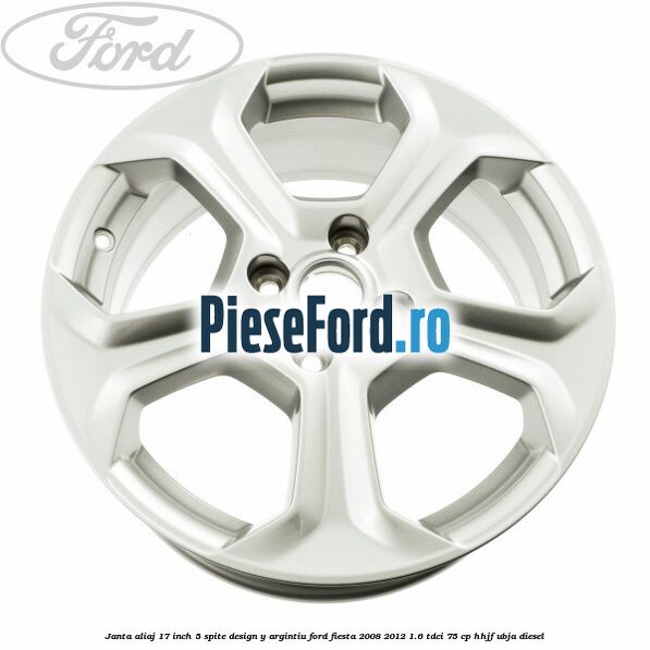 Janta aliaj 17 inch, 5 spite design Y argintiu Ford Fiesta 2008-2012 1.6 TDCi 75 cp HHJF, UBJA diesel