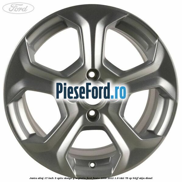 Janta aliaj 17 inch, 5 spite design Y argintiu Ford Fiesta 2008-2012 1.6 TDCi 75 cp HHJF, UBJA diesel
