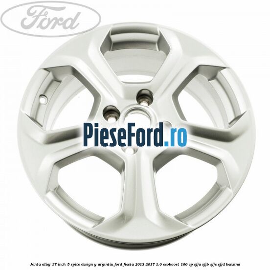 Janta aliaj 17 inch, 5 spite design Y argintiu Ford Fiesta 2013-2017 1.0 EcoBoost 100 cp SFJA, SFJB, SFJC, SFJD benzina