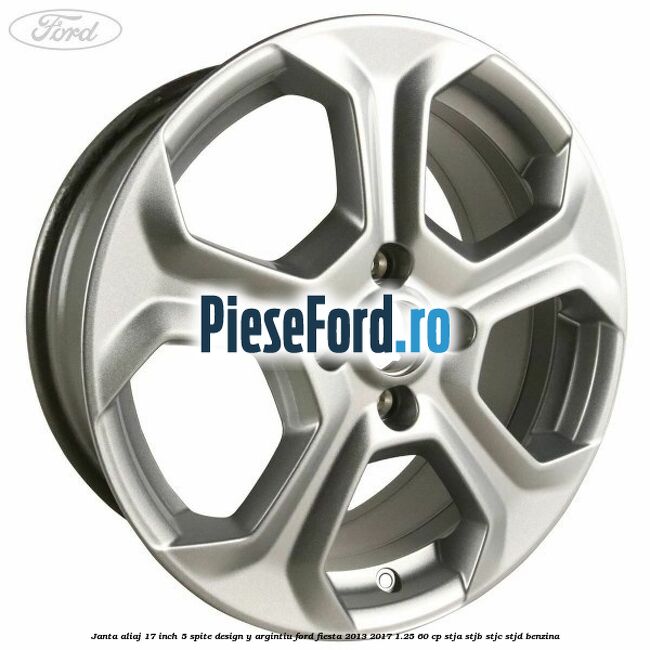 Janta aliaj 17 inch, 5 spite design Y argintiu Ford Fiesta 2013-2017 1.25 60 cp STJA, STJB, STJC, STJD benzina