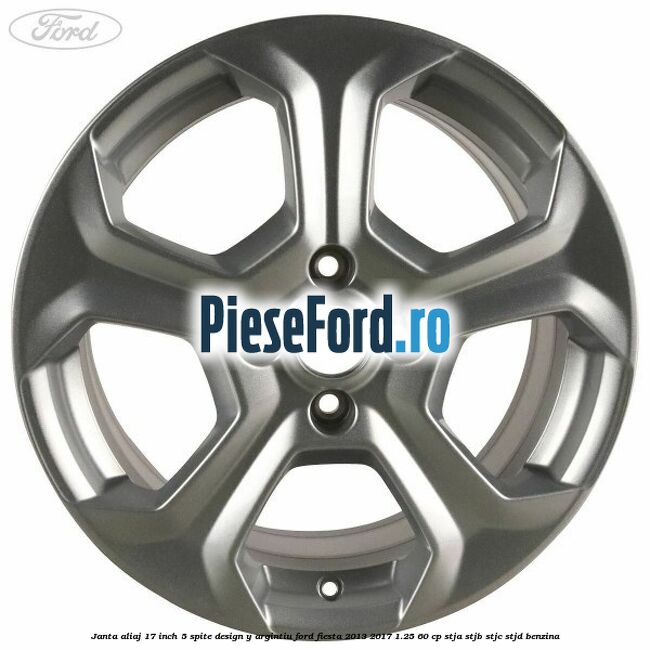 Janta aliaj 17 inch, 5 spite design Y argintiu Ford Fiesta 2013-2017 1.25 60 cp STJA, STJB, STJC, STJD benzina