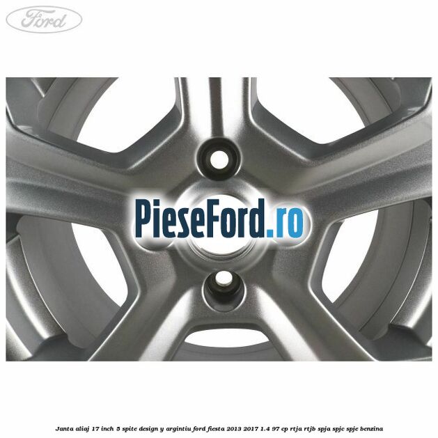 Janta aliaj 17 inch, 5 spite design Y argintiu Ford Fiesta 2013-2017 1.4 97 cp RTJA, RTJB, SPJA, SPJC, SPJE benzina