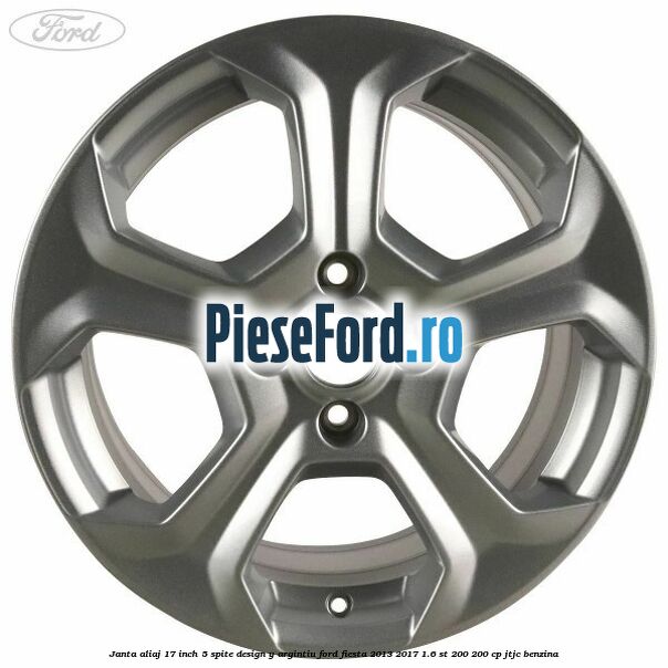 Janta aliaj 17 inch, 5 spite design Y argintiu Ford Fiesta 2013-2017 1.6 ST 200 200 cp JTJC benzina