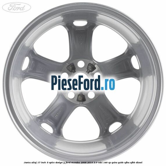 Janta aliaj 17 inch, 5 spite, design Y Ford Mondeo 2008-2014 2.0 TDCi 140 cp QXBA, QXBB, UFBA, UFBB diesel