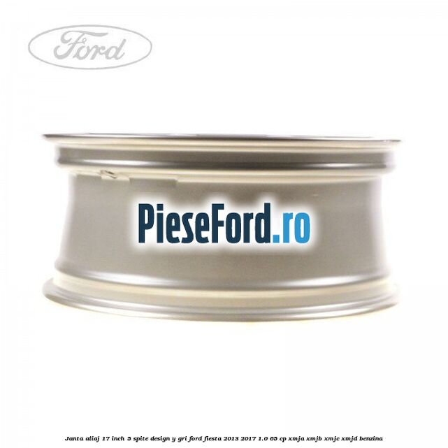 Janta aliaj 17 inch, 5 spite design Y gri Ford Fiesta 2013-2017 1.0 65 cp Janta aliaj 17 inch, 5 spite design Y gri Ford Fiesta 2013-2017 1.0 65 cp XMJA, XMJB, XMJC, XMJD benzina
