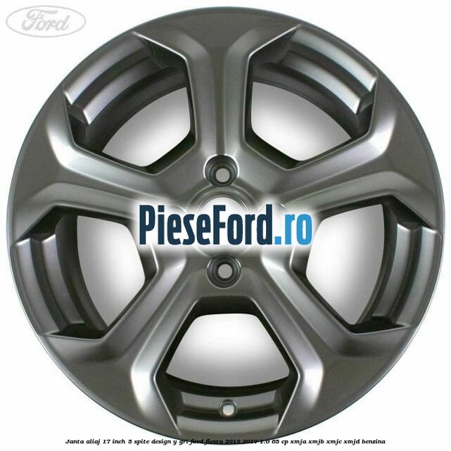 Janta aliaj 17 inch, 5 spite design Y gri Ford Fiesta 2013-2017 1.0 65 cp Janta aliaj 17 inch, 5 spite design Y gri Ford Fiesta 2013-2017 1.0 65 cp XMJA, XMJB, XMJC, XMJD benzina