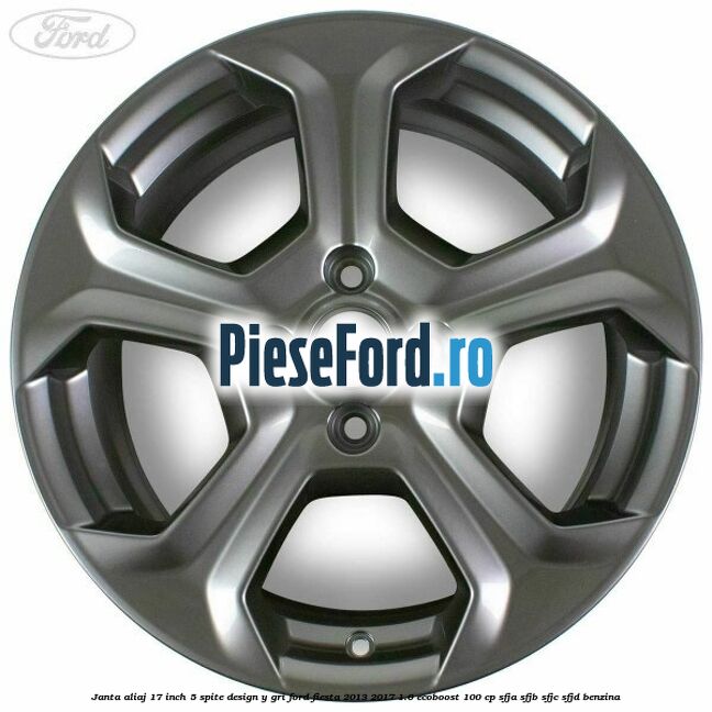 Janta aliaj 17 inch, 5 spite design Y gri Ford Fiesta 2013-2017 1.0 EcoBoost 100 cp SFJA, SFJB, SFJC, SFJD benzina