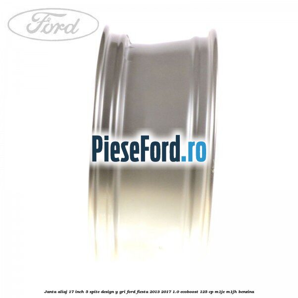 Janta aliaj 17 inch, 5 spite design Y gri Ford Fiesta 2013-2017 1.0 EcoBoost 125 cp M1JE, M1JH benzina