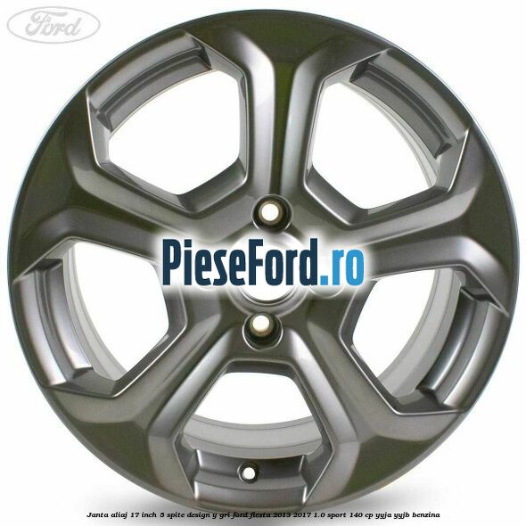 Janta aliaj 17 inch, 5 spite design Y gri Ford Fiesta 2013-2017 1.0 Sport 140 cp YYJA, YYJB benzina
