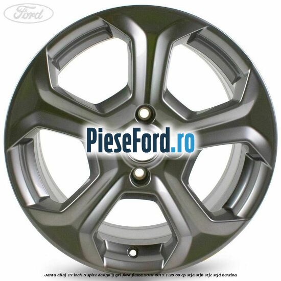 Janta aliaj 17 inch, 5 spite design Y gri Ford Fiesta 2013-2017 1.25 60 cp STJA, STJB, STJC, STJD benzina