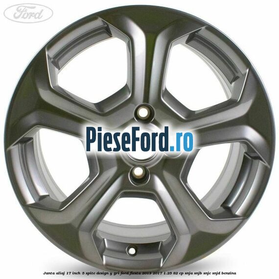 Janta aliaj 17 inch, 5 spite design Y gri Ford Fiesta 2013-2017 1.25 82 cp SNJA, SNJB, SNJC, SNJD benzina