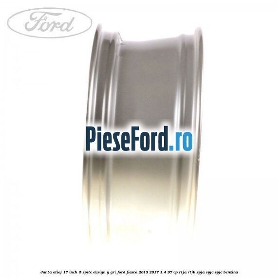 Janta aliaj 17 inch, 5 spite design Y gri Ford Fiesta 2013-2017 1.4 97 cp RTJA, RTJB, SPJA, SPJC, SPJE benzina
