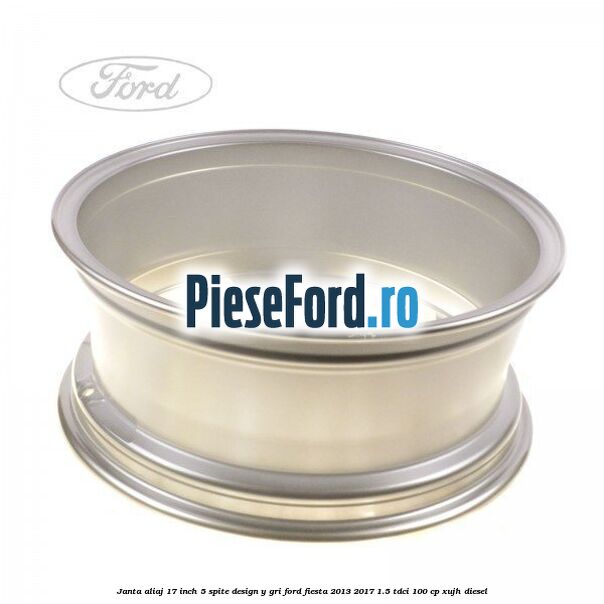 Janta aliaj 17 inch, 5 spite design Y gri Ford Fiesta 2013-2017 1.5 TDCi 100 cp XUJH diesel