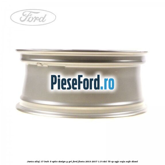 Janta aliaj 17 inch, 5 spite design Y gri Ford Fiesta 2013-2017 1.5 TDCi 75 cp Janta aliaj 17 inch, 5 spite design Y gri Ford Fiesta 2013-2017 1.5 TDCi 75 cp UGJC, XUJA, XUJB diesel